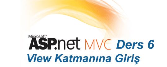 6 - Asp.Net Mvc View Katmanı Nedir Giriş Yapalım