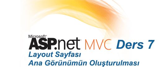 7 - Asp.Net Mvc Layout Sayfası Projenin Ana Görünümünün Oluşturulması