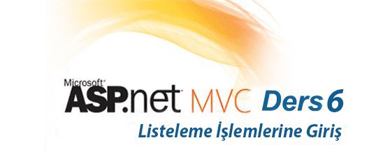 6 - Asp.Net Mvc de Listeleme İşlemlerine Giriş 